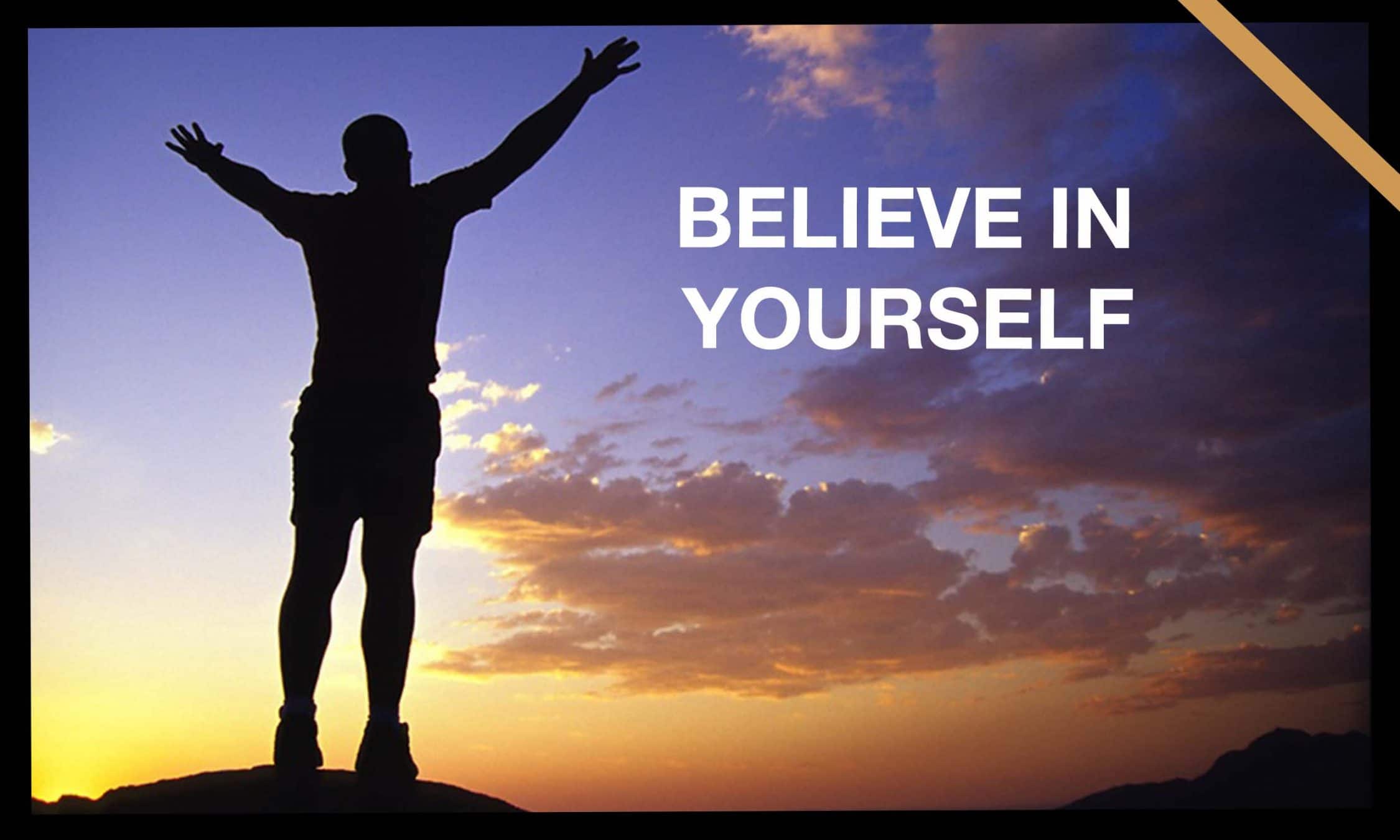 How to Believe in Yourself